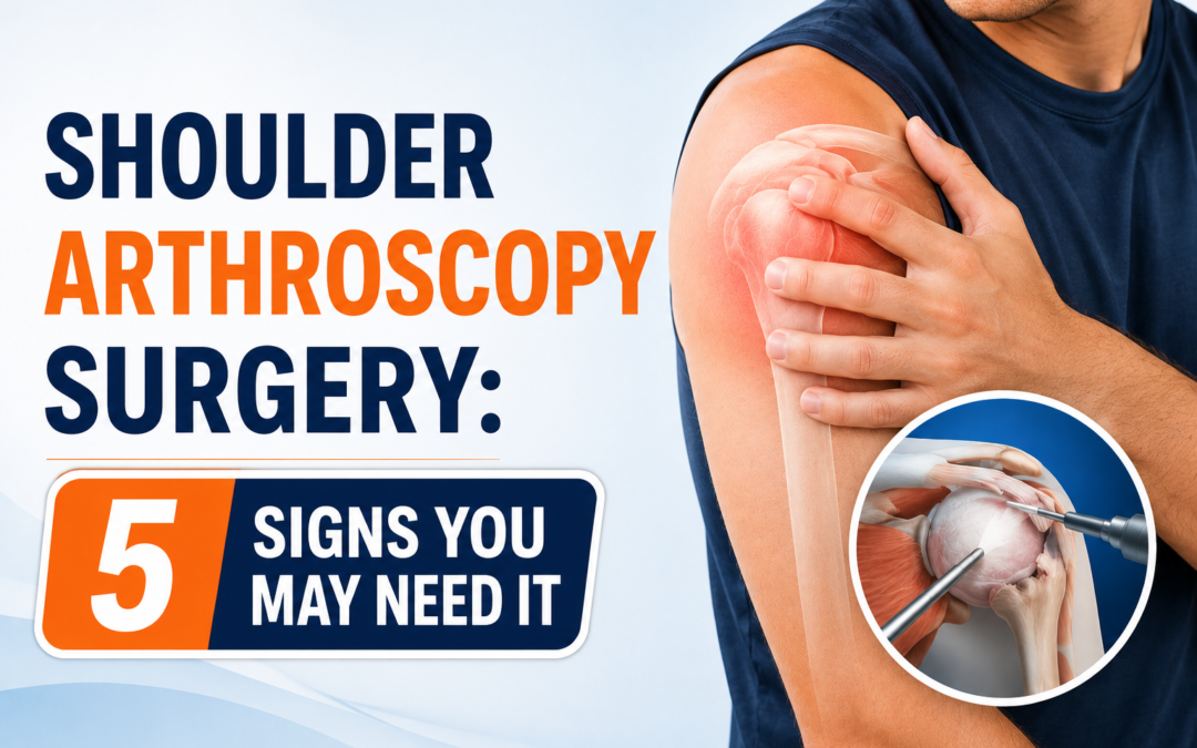 5 Signs You May Need Shoulder Arthroscopy Surgery